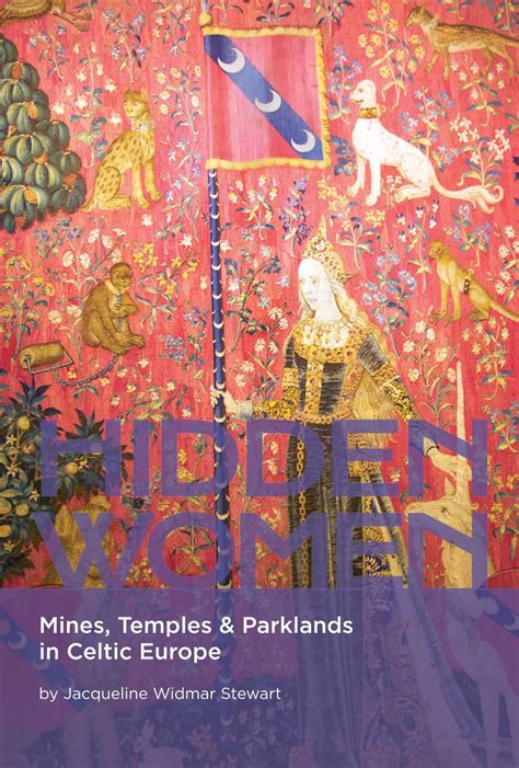 HIDDEN WOMEN: Mines, Temples and Parklands in Celtic Europe eBook ...