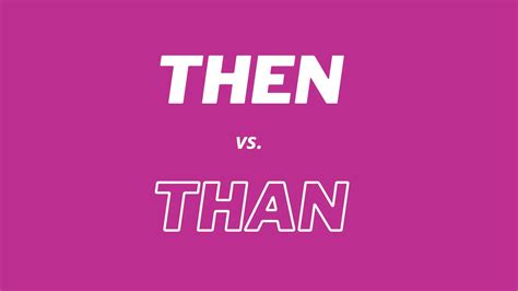 Then vs. Than. Qual é a diferença?