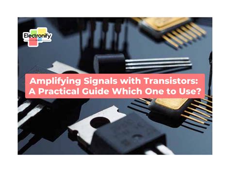 Amplifying Signals with Transistors: A Practical Guide – ElectronifyIndia