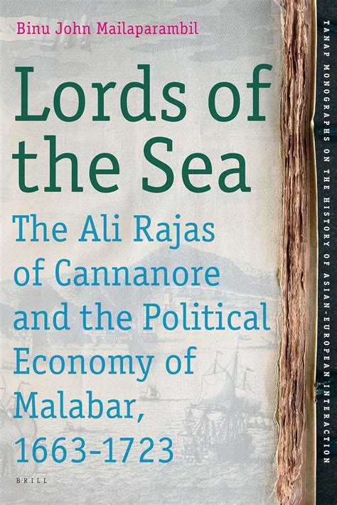 Lords of the Sea: The Ali Rajas of Cannanore and the Political Economy ...