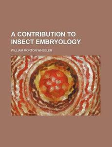 A Contribution to Insect Embryology: Buy A Contribution to Insect ...