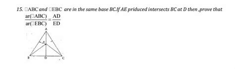 Triangle ABC and Triangle EBC are on same base BC. If AEproduced ...