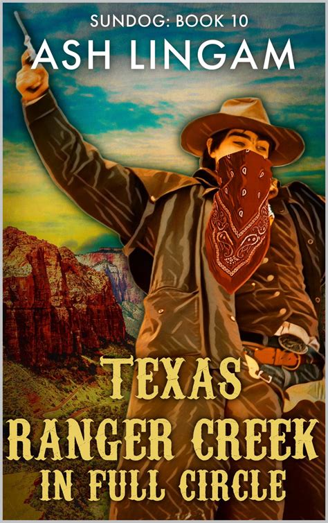 Texas Ranger Creek In Full Circle: A Western Adventure by Ash Lingam ...