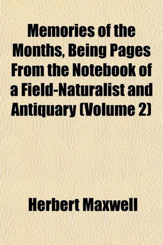 Memories of the Months, Being Pages from the Notebook of a Field ...