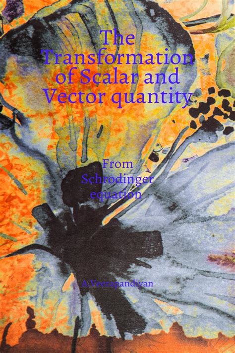 Buy The Transformation of Scalar and Vector quantity : From Schrodinger ...