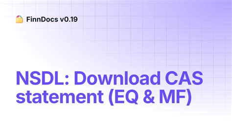 NSDL: Download CAS statement (EQ & MF) | FinnDocs v0.19