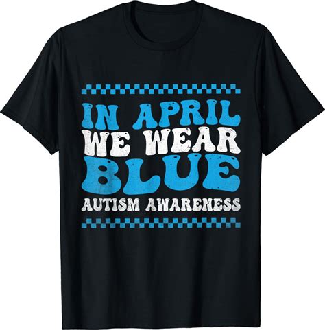 In April We Wear Blue Autism Awareness Month Autism Support T-Shirt ...