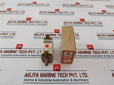 Bogenschutz Nh 00 Fuse 6A 500V – Aeliya Marine Tech
