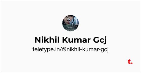 Nikhil Kumar Gcj — Teletype