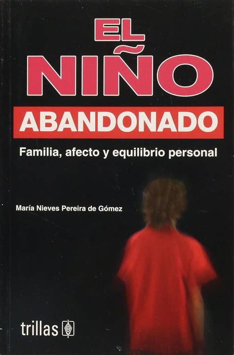 Buy El nino abandonado / The Abandoned Child: Familia, afecto y ...