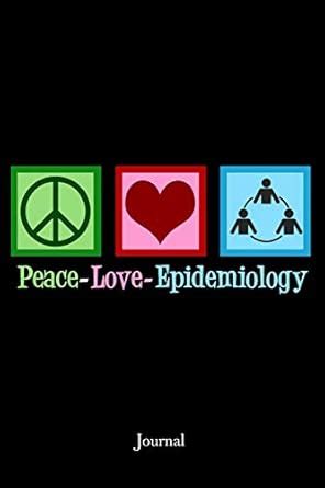 Buy Peace Love Epidemiology Journal: Epidemiologist Notebook Book ...