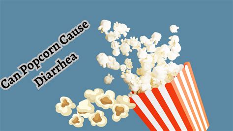 Does Popcorn Make You Poop and Cause Diarrhea? Let's Discuss - HealthNord