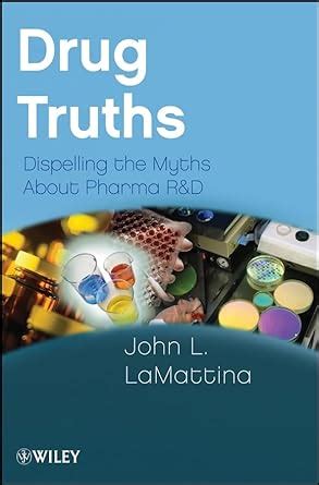 Drug Truths: Dispelling the Myths About Pharma R & D eBook : LaMattina ...