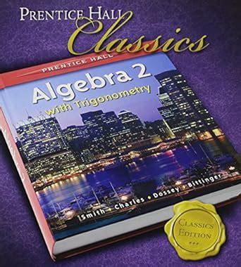 Algebra 2 with Trigonometry (Prentice Hall) : Smith, Charles, Charles ...
