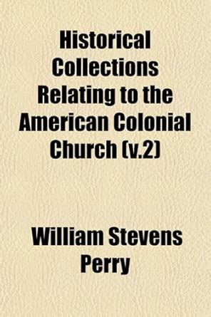 Historical Collections Relating to the American Colonial Church (V.2 ...