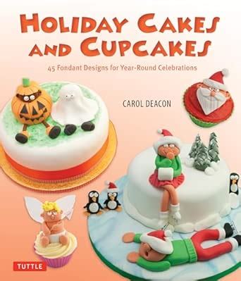 Buy Holiday Cakes and Cupcakes: 45 Fondant Designs for Year-Round ...