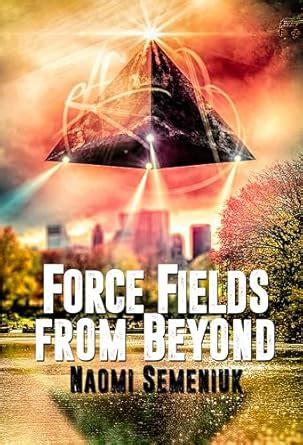 Force Fields from Beyond : Semeniuk, Naomi: Amazon.in: Books