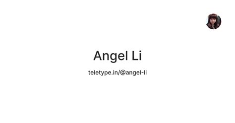Angel Li — Teletype