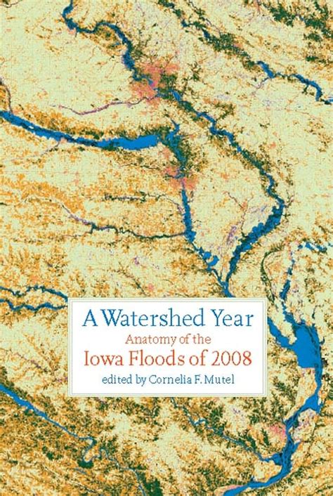 Buy A Watershed Year: Anatomy of the Iowa Floods of 2008 (Bur Oak Books ...