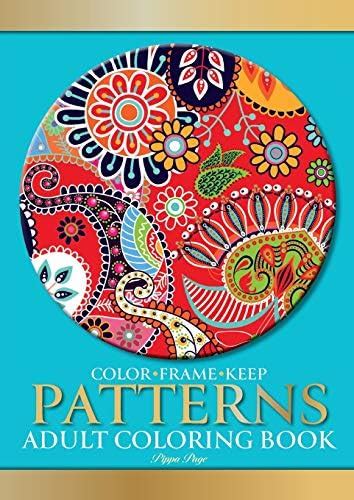 Color Frame Keep. Adult Coloring Book PATTERNS: Relaxation And Stress ...
