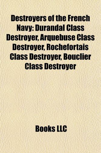 Destroyers of the French Navy: Durandal Class Destroyer, Arquebuse ...