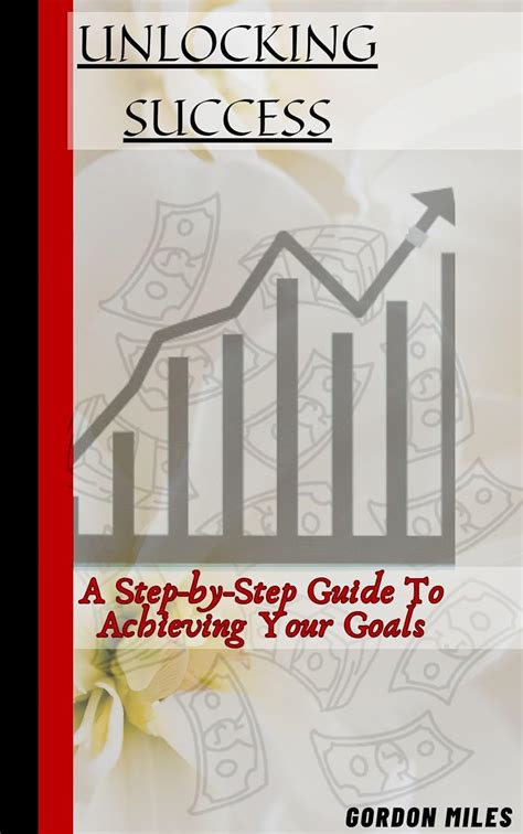 UNLOCKING SUCCESS: A Step-by-Step Guide To Achieving Your Goals eBook ...