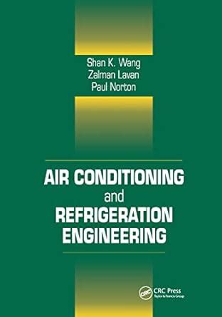 Air Conditioning and Refrigeration Engineering : Wang, Shan K., Lavan ...