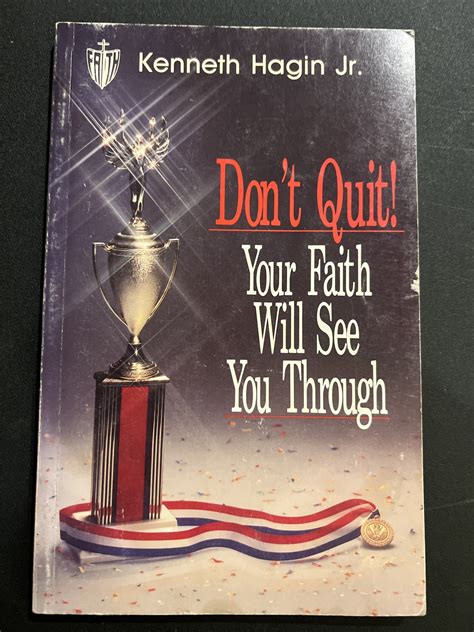 Don't Quit! Your Faith Will See You Through by Kenneth Hagin Jr. | eBay