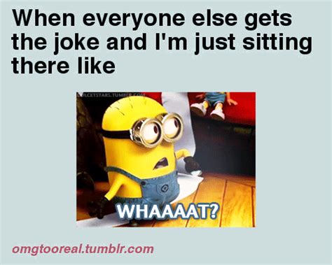 Confused Minion When Everyone Gets It But Me - Memes - Worst Jokes Ever