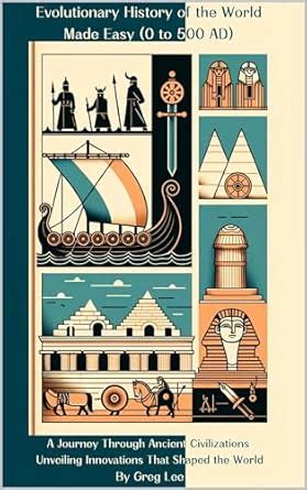 Evolutionary History of the World Made Easy (0 to 500 AD): A Journey ...