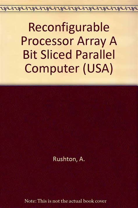 Buy Reconfigurable Processor Array A Bit Sliced Parallel Computer (USA ...
