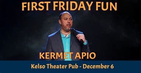 Kermet Apio - First Friday Fun, Kelso Theater Pub, 6 December 2024 ...