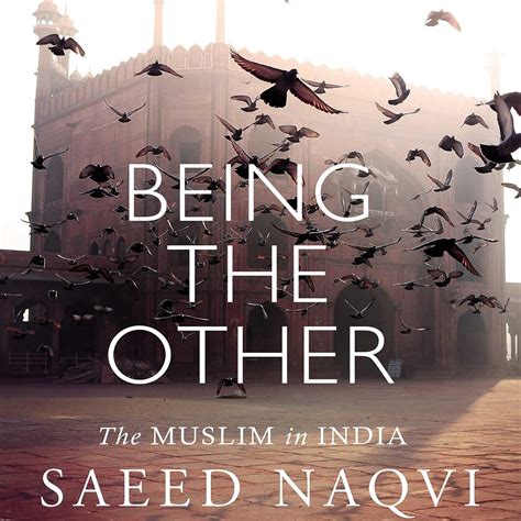 Being the Other: The Muslim in India (Audio Download): Saeed Naqvi ...