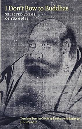 Buy I Don't Bow to Buddhas: Selected Poems of Yuan Mei Book Online at ...