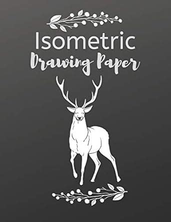 Isometric Drawing Paper: Isometry Graph Paper Notebook for Drafting ...