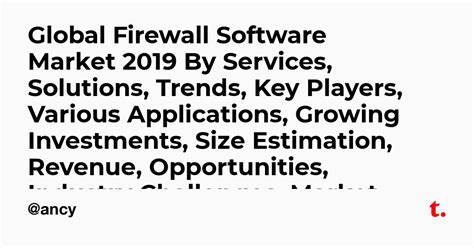 Global Firewall Software Market 2019 By Services, Solutions, Trends ...