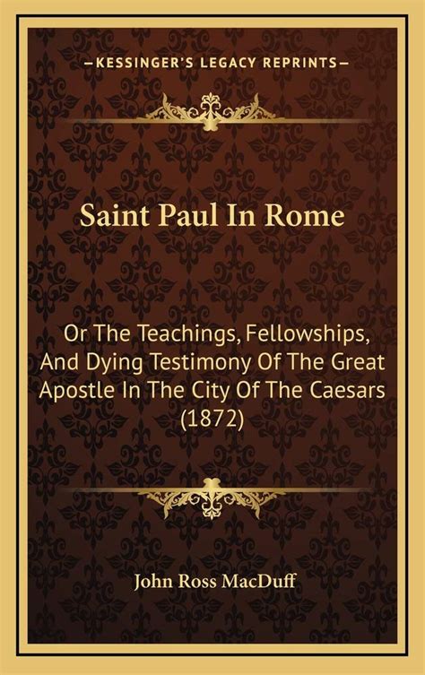 Buy Saint Paul in Rome: Or the Teachings, Fellowships, and Dying ...