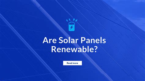 Are Solar Panels Renewable?