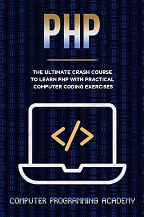 PHP Crash Course: The Ultimate Course To Learn PHP with Practical ...