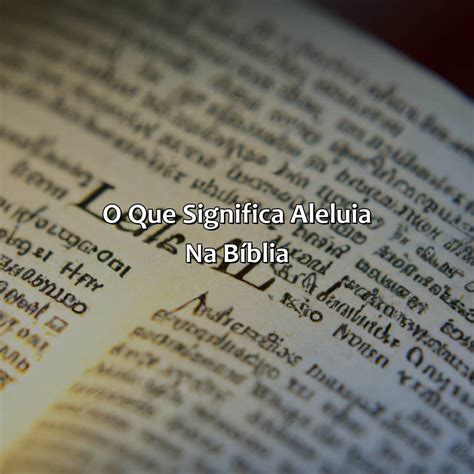 O Que Significa Aleluia Na Bíblia - Bíblia da Bíblia