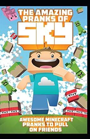 The Amazing Pranks of Sky: Awesome Minecraft Pranks to pull on friends ...