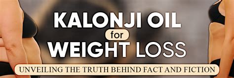 Kalonji Oil for Weight Loss: Unveiling the Truth Behind Fact and Ficti ...