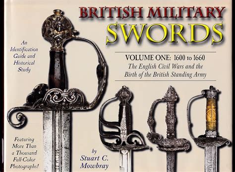 British Military Swords, Volume I: 1600 to 1660 The English Civil Wars ...