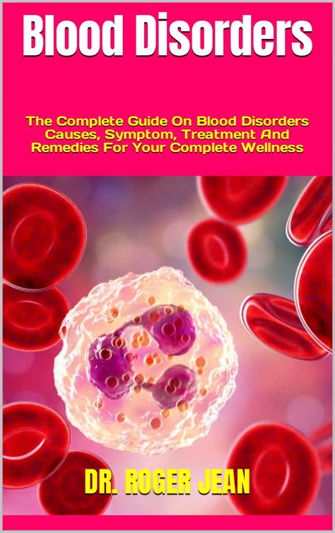 Blood Disorders : The Complete Guide On Blood Disorders Causes, Symptom, Treatment And Remedies ...