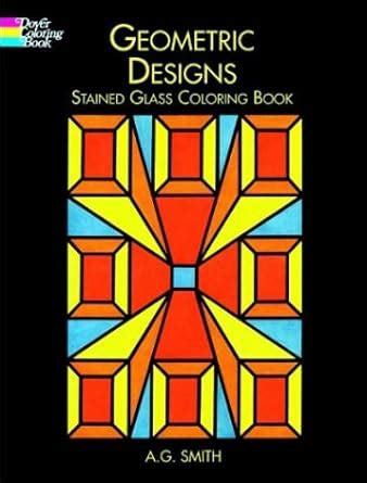 Geometric Designs: Stained Glass Colouring Book : Smith, Albert G ...