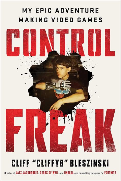 Buy Control Freak: My Epic Adventure Making Video Games Book Online at ...