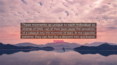 Greer Hendricks Quote: “These moments, as unique to each individual as strands of DNA, can at ...