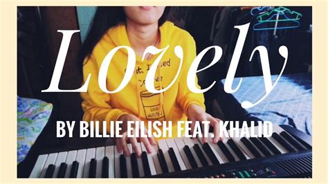 🎶 Lovely - Billie Eilish feat. Khalid (piano cover) 🎶 - YouTube