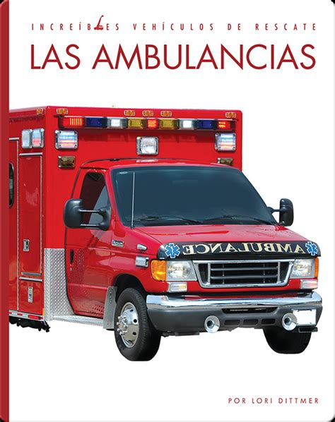 Incredibles Vehiculos de Rescate: Las Ambulancias Book by Lori Dittmer ...