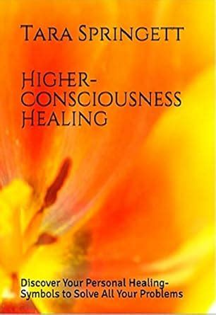 Higher-Consciousness Healing: Discover Your Personal Healing-Symbols to ...